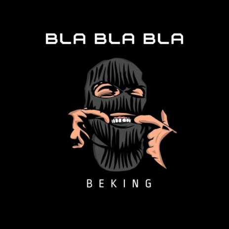Bla bla bla ft. Beking | Boomplay Music