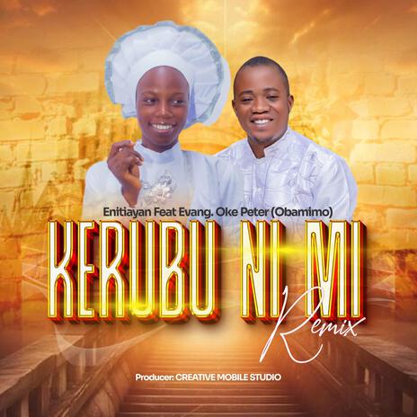 KERUBU NI MI) ft. EVAN. PETER OKE (Oba mimo) | Boomplay Music