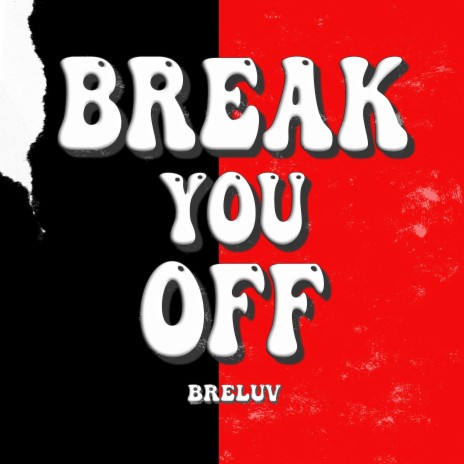 Break You Off | Boomplay Music
