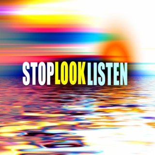 Stop Look Listen