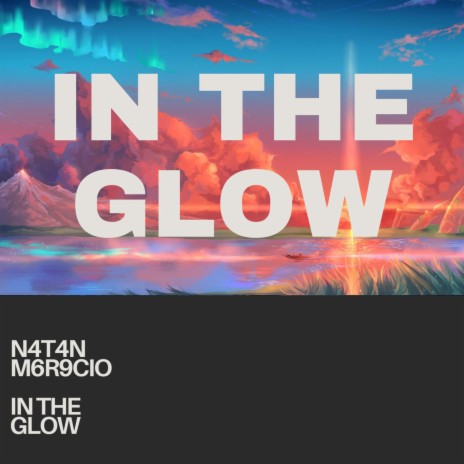In The Glow ft. M6R9CIO | Boomplay Music