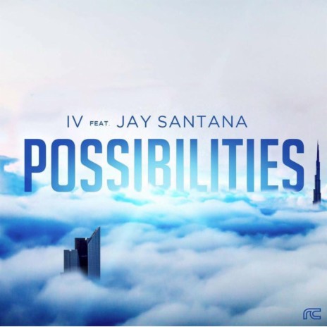 Possibilities ft. Jay Santana | Boomplay Music