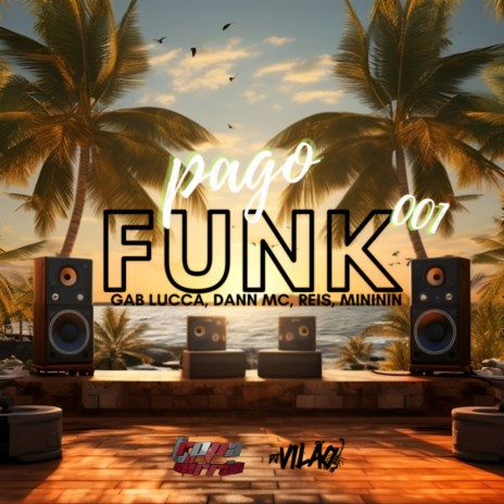 Pago Funk 001 ft. MC Reis, MC Gabluca, Mc Mininin & Daan Mc