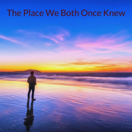The Place We Both Once Knew (nm7 remaster) | Boomplay Music