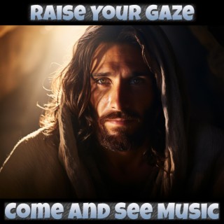 Raise Your Gaze