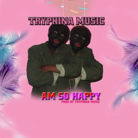 Am so happy | Boomplay Music