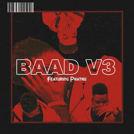 BAAD V3 ft. Phathu