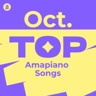 Top Amapiano Songs October 2024