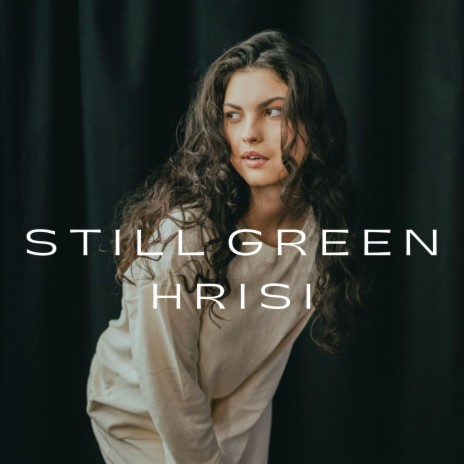 Still Green ft. Hristina Yosifova | Boomplay Music