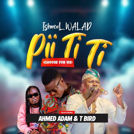 Pii Ti Ti (CHOOSE FOR US) ft. Ahmed Adam & T Bird | Boomplay Music