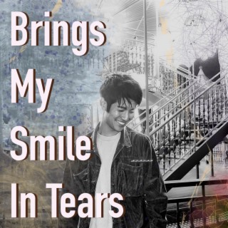Brings My Smile In Tears lyrics | Boomplay Music