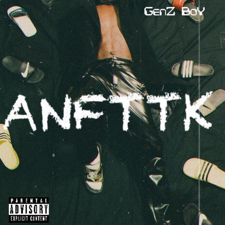 A.N.F.Y.T.K ft. GenZ BoY | Boomplay Music