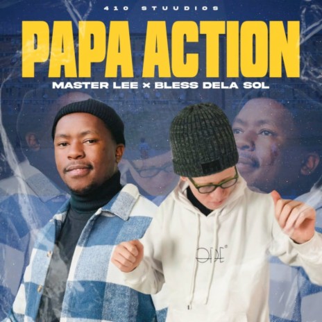 Papa Action ft. Bless DeLa Sol, Mr Mali & T_esvaar | Boomplay Music