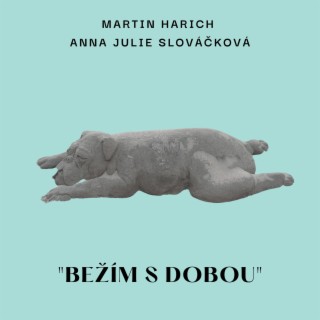 Bežím s dobou ft. Anna Julie Slováčková lyrics | Boomplay Music