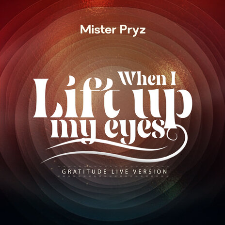 When I Lift Up My Eyes (Gratitude Live Version) | Boomplay Music