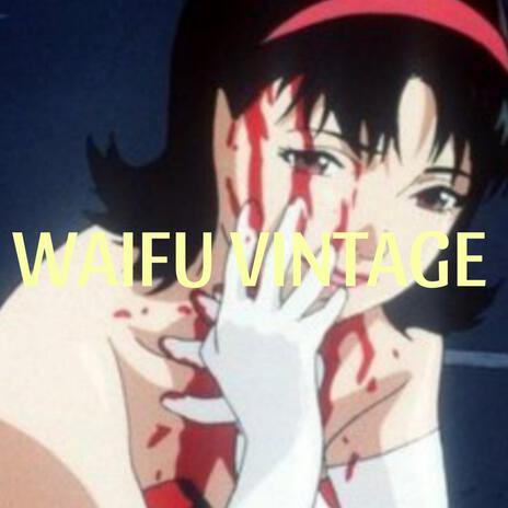 WAIFU VINTAGE <3 | Boomplay Music