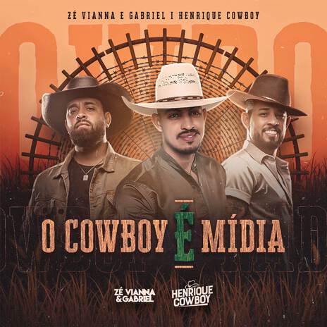 O Cowboy é Mídia ft. Zé Vianna e Gabriel | Boomplay Music