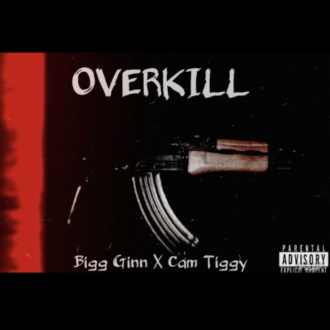 Overkill ft. Cam Tiggy | Boomplay Music