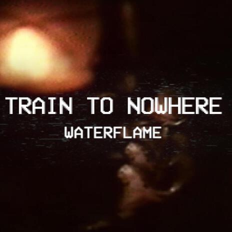 Train to Nowhere | Boomplay Music