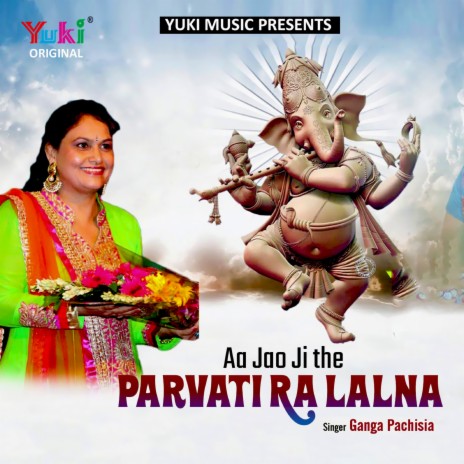 Aa Jao Ji The Parvati Ra Lalna | Boomplay Music