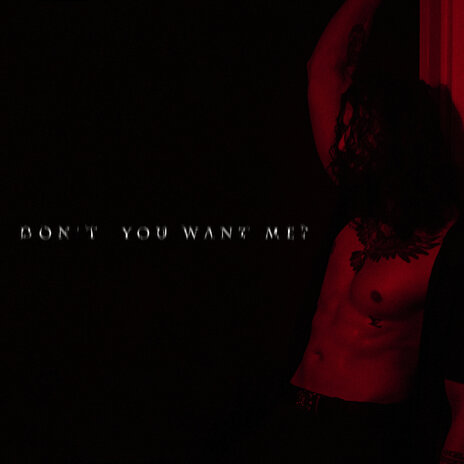 Don't You Want Me? | Boomplay Music