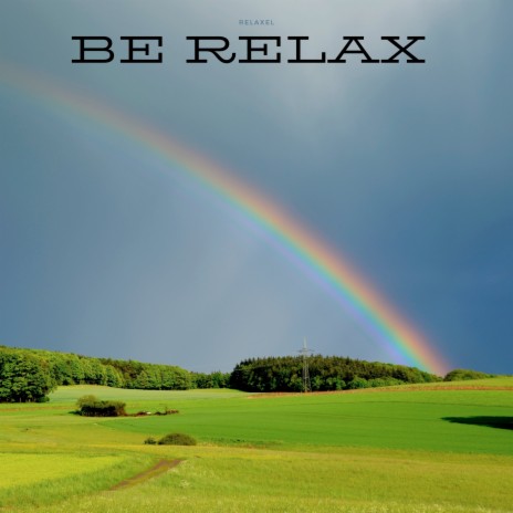 Be Relax | Boomplay Music