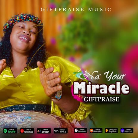 Na Your Miracle | Boomplay Music