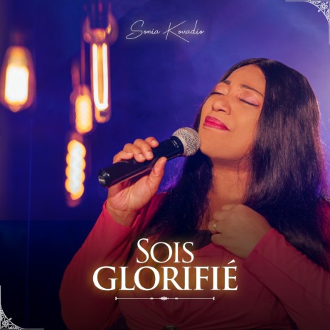 SOIS GLORIFIÉ | Boomplay Music