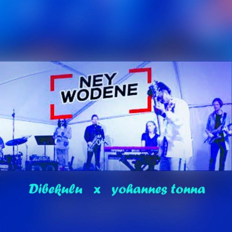 Ney Wodene (Live) ft. Yohannes Tonna | Boomplay Music
