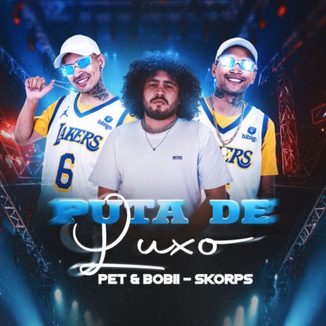 Put4 de Luxo ft. Pet & Bobii | Boomplay Music