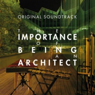 The Importance of Being an Architect (Original Motion Picture Soundtrack)