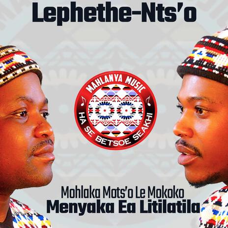 Menyaka Ea Litilatila ft. Mohlaka Mots'o | Boomplay Music