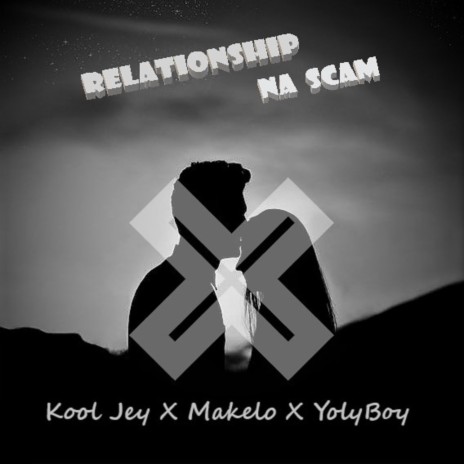 Relationship Na Scam ft. Makelo & Kool Jey | Boomplay Music