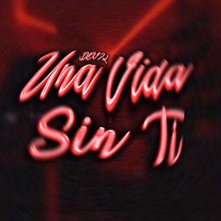 una vida sin ti