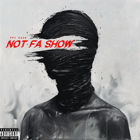 NOT FA SHOW | Boomplay Music