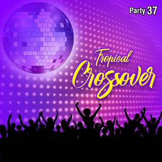 Tropical Crossover Party, Vol. 37