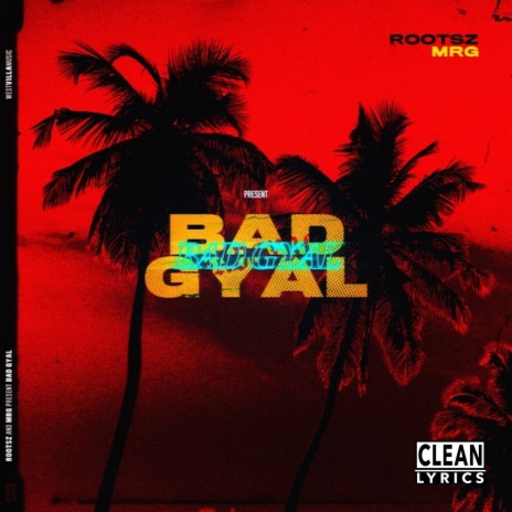 Bad Gyal ft. Rootsz | Boomplay Music