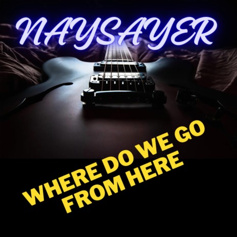 WHERE DO WE GO FROM HERE | Boomplay Music