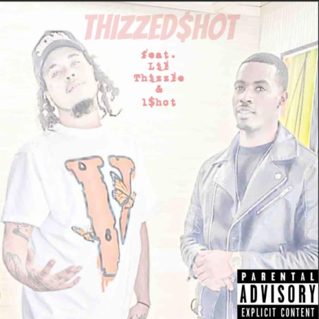 Thizzed$hot ft. Lil thizzle | Boomplay Music