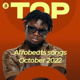 Top Afrobeats Songs - October 2022 | Boomplay Music