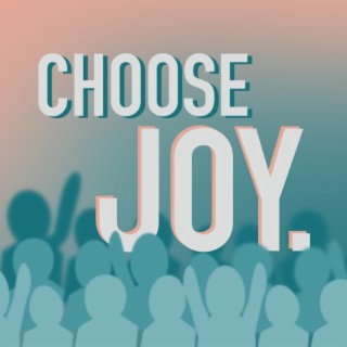 Choose Joy lyrics | Boomplay Music