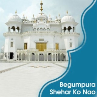 Begumpura Shehar Ko Nao