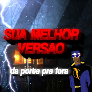 Sua Melhor Versão - da porta pra fora... (FUNK)