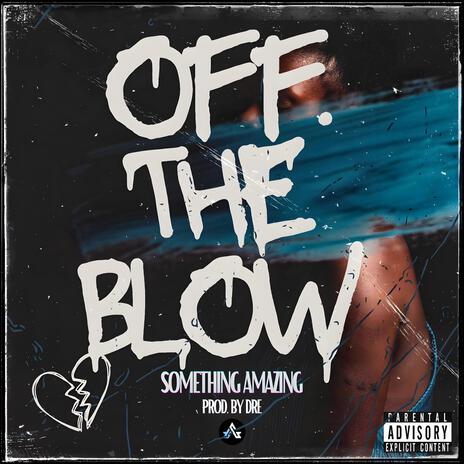 Off The Blow | Boomplay Music