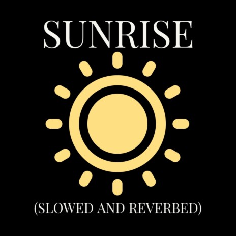 Sunrise (Slowed and Reverbed) | Boomplay Music