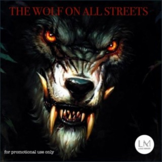 THE WOLF ON ALL STREETS