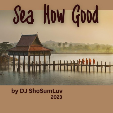 Sea How Good | Boomplay Music