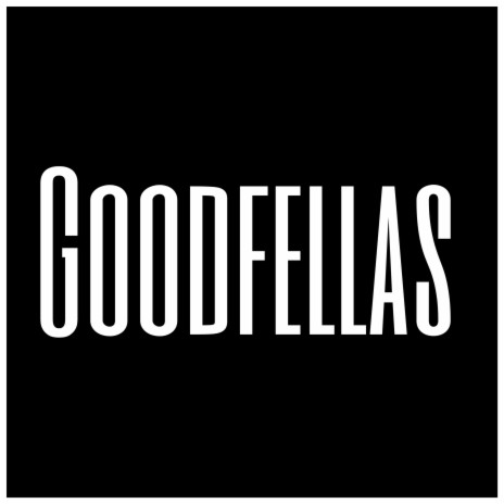 Goodfellas | Boomplay Music