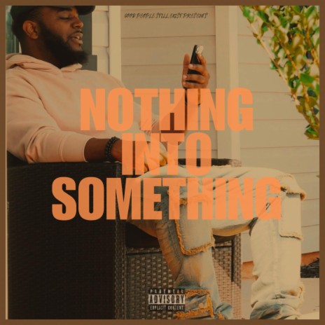 Nothing Into Something | Boomplay Music