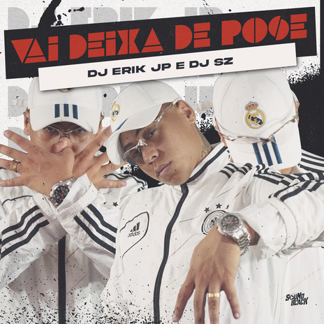 Vai Deixa de Pose ft. Dj SZ | Boomplay Music